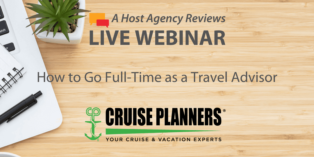 How to Go Full-Time as a Travel Advisor
