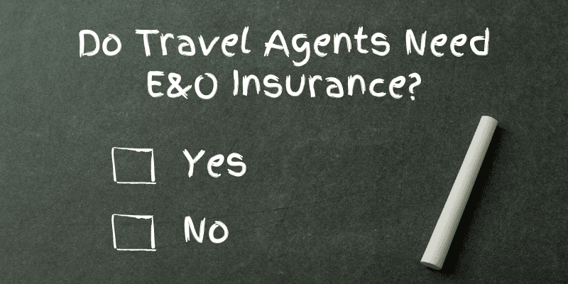 Do Travel Agents Need Errors and Omissions (E&O) Insurance?