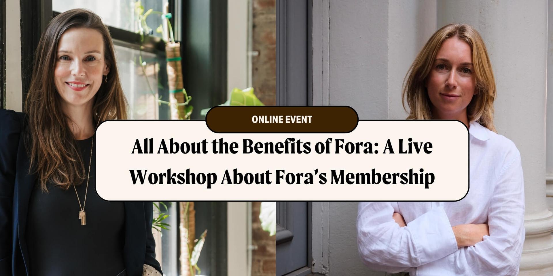 All About the Benefits of Fora: A Live Workshop About Fora’s Membership header