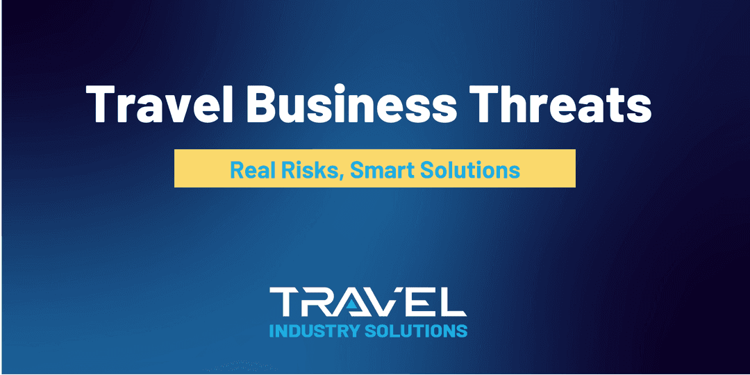 Travel Business Threats: Real Risks, Smart Solutions