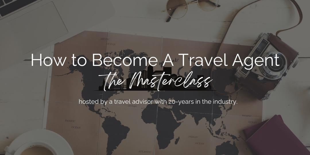 How to Become A Travel Agent