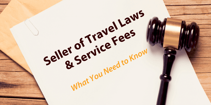 How Seller of Travel Laws Impact Service Fees [+Free Service Fee Template]