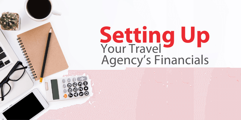 Setting Up Your Travel Agency’s Financials