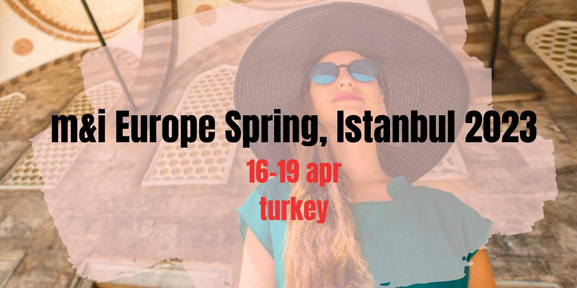 m&i Europe Spring, Istanbul 2023 header