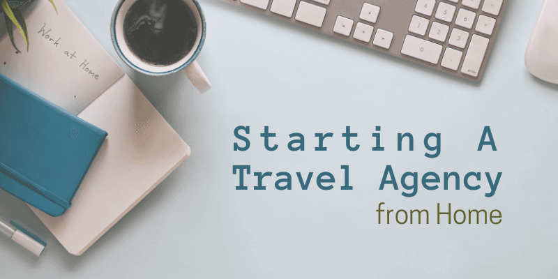 Starting a Travel Agency from Home