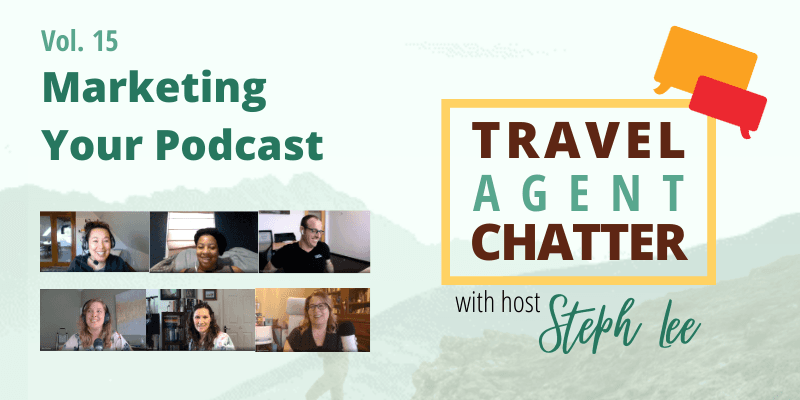 Vol. 15 | Hear from 5 Travel Podcast Hosts: How to Find Podcast Marketing Success + Community.