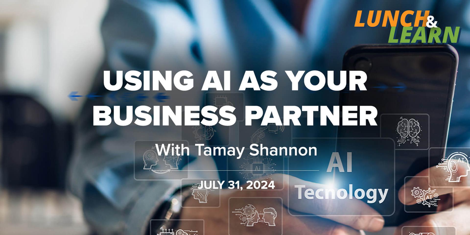 Lunch + Learn | Using AI As Your Business Partner | 7.31.24 header