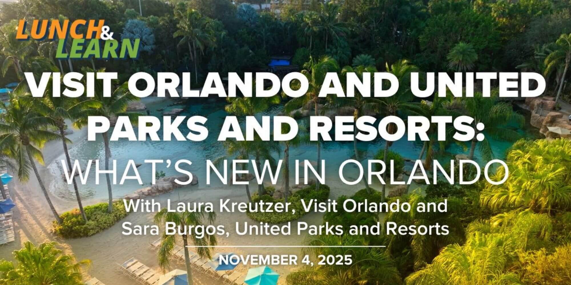 FTA lunch & Learn | Visit Orlando and United Parks and Resorts: What's New in Orlando