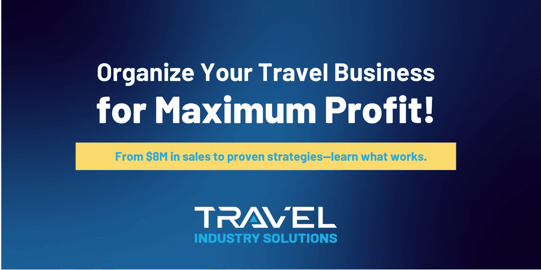 Organizing Your Travel Business for Maximum Profitability