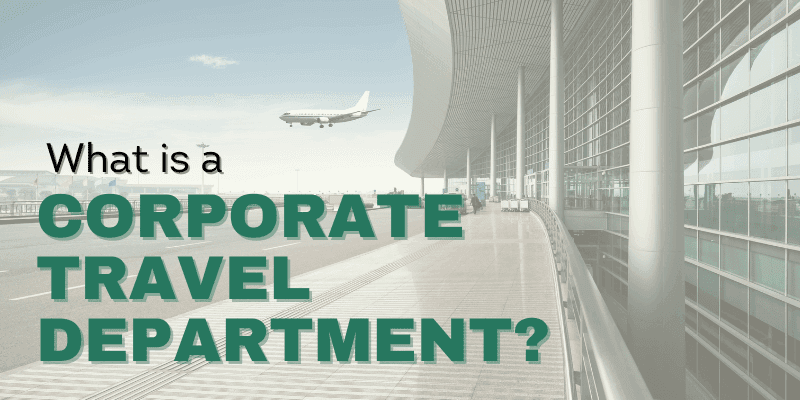 What is a Corporate Travel Department (CTD)?