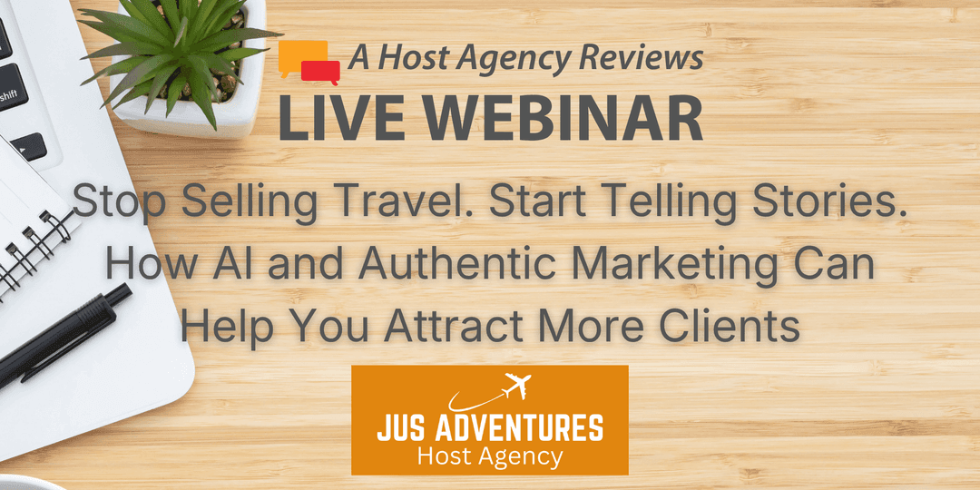 Stop Selling Travel. Start Telling Stories. How AI and Authentic Marketing Can Help You Attract More Clients