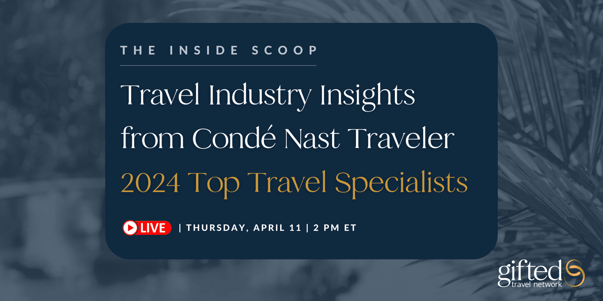 The Inside Scoop: Travel Industry Insights from Conde Nast Traveler 2024 Top Travel Specialists header