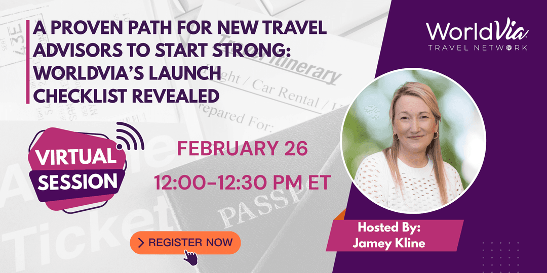 A Proven Path for New Travel Advisors to Start Strong: WorldVia’s Launch Checklist Revealed