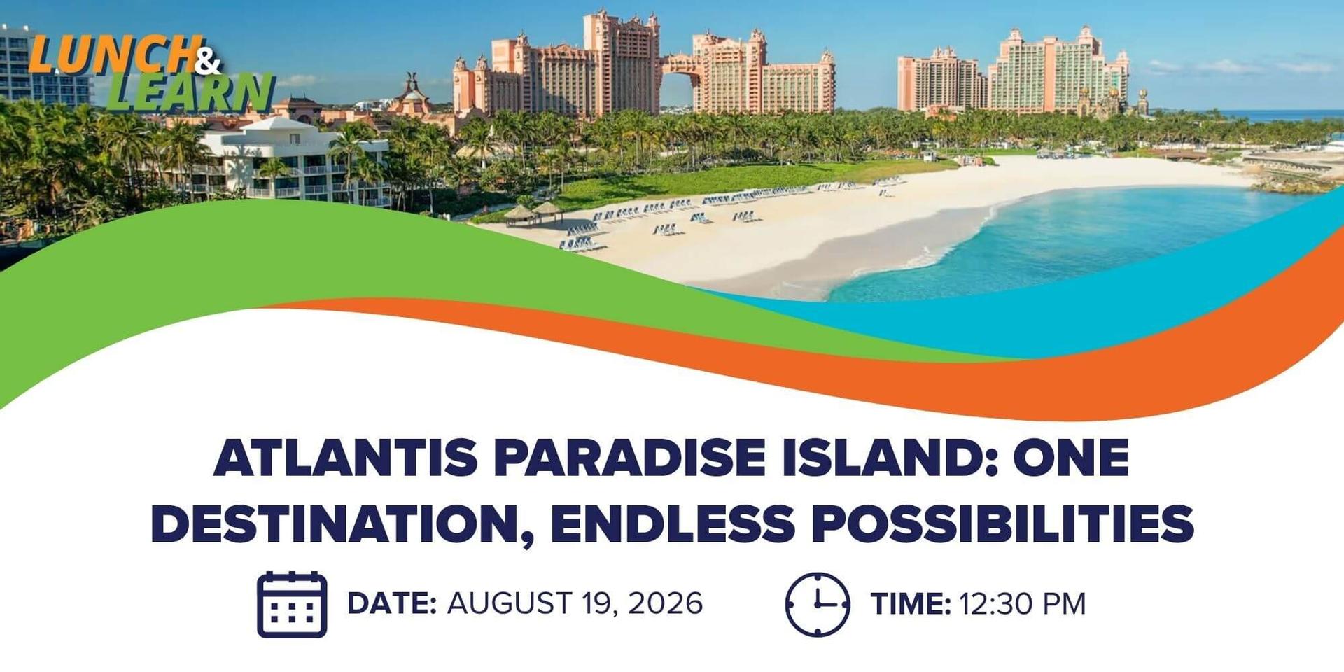 Lunch + Learn | Atlantis Paradise Island: One Destination, Endless Possibilities