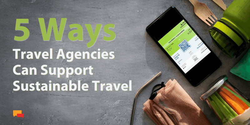 Travel Agencies can Support Sustainable Travel