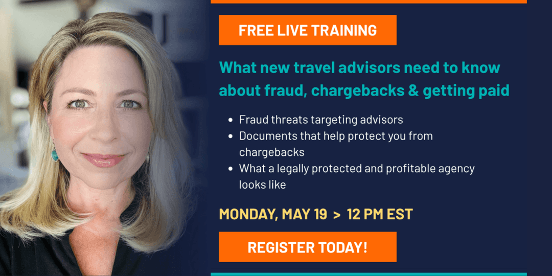What New Travel Advisors Need to Know About Fraud, Chargebacks & Getting Paid