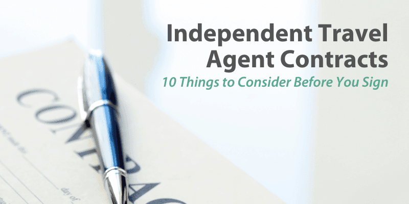 Independent Travel Agent Contracts: 10 Things to Consider Before You Sign 