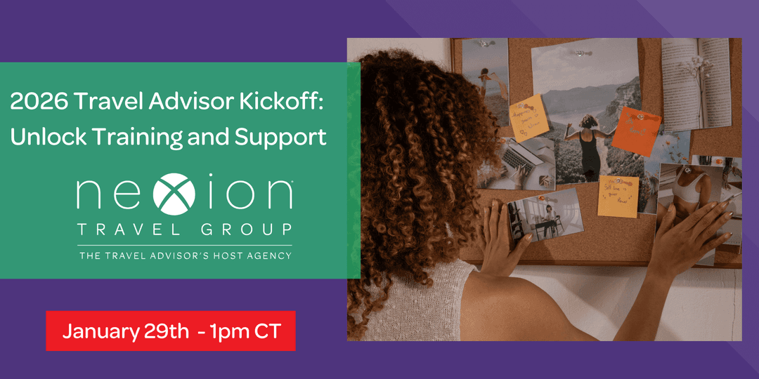 2026 Travel Advisor Kickoff: Unlock Training and Support with Nexion