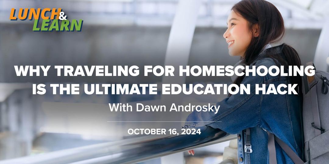 FTA Lunch + Learn | Why Traveling for Homeschooling is the Ultimate Education Hack | 10.16.24