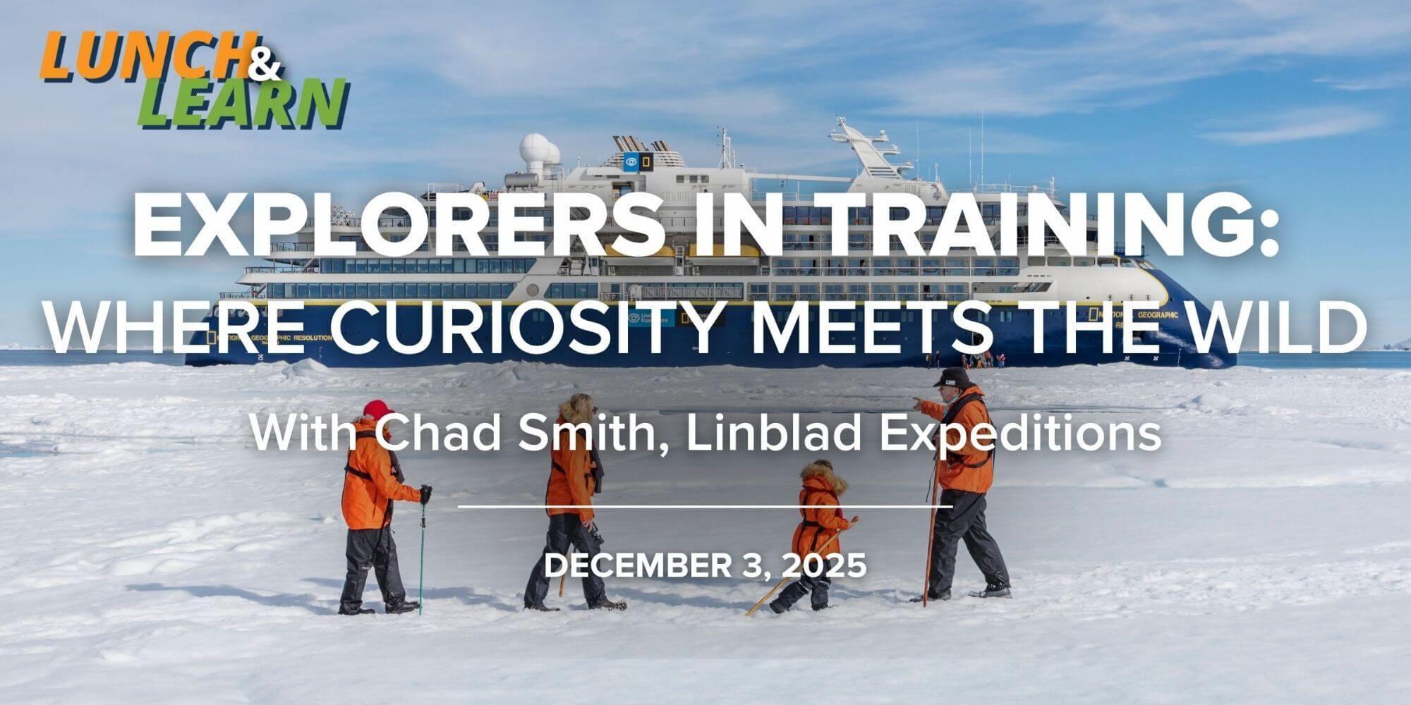 FTA Lunch & Learn | Explorers in Training: Where Curiosity Meets the Wild