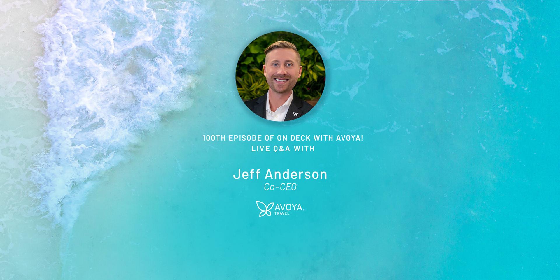 100th Episode of On Deck With Avoya with Jeff Anderson, Co-CEO of Avoya Travel header